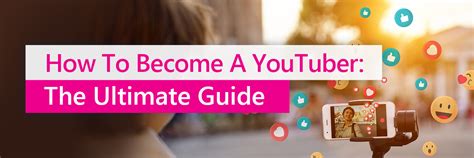 How To Become A Youtuber The Ultimate Step Guide