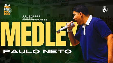 Paulo Neto Medley Congresso Unidos Inconformados Youtube