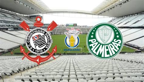 Corinthians X Palmeiras Onde Assistir Ao Vivo Escala Es E Desfalques