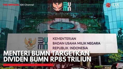 Menteri BUMN Targetkan Dividen BUMN Rp85 Triliun IDX CHANNEL YouTube