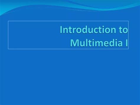 Ppt Introduction To Multimedia I Powerpoint Presentation Free