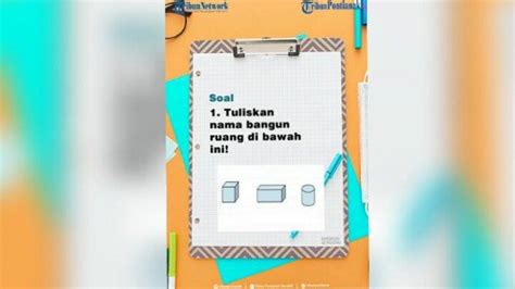 Tuliskan Nama Bangun Ruang Di Bawah Ini Soal Dan Jawaban TVRI Selasa 1