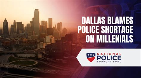 Dallas Blames Police Shortage On Millennials National Police Support