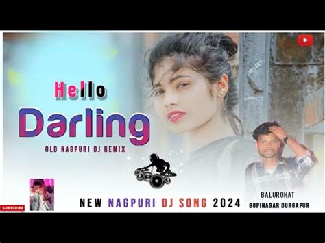 Hello Darling New Nagpuri Dj Song 2024 Old Nagpuri Dj Remix Song