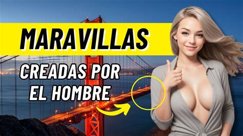 DESCUBRE Las MARAVILLAS Creadas Por El Hombre Del Mundo YouTube