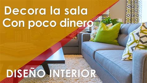 COMO DECORAR LA SALA CON POCO DINERO Lograr Que La Casa Se Vea