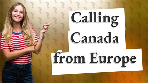 How Do I Call Canada From Europe Youtube