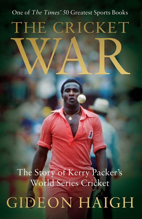 The Cricket War : The Story of Kerry Packer's World Series Cricket ...