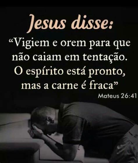 Jesus Disse Vigiem E Orem Para Que N O Caiam Em Tenta O O Esp Rito