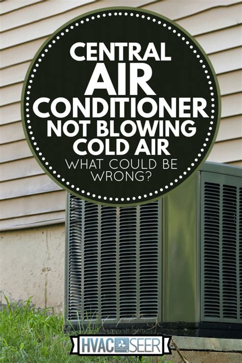 Central Air Conditioner Not Blowing Cold Air—what Could Be Wrong