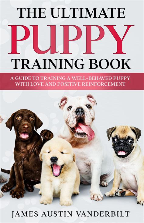The Ultimate Puppy Training Book : A guide to training a well-behaved