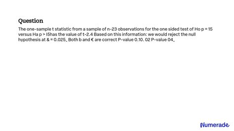 Solved The One Sample T Statistic From A Sample Of N 23 Observations