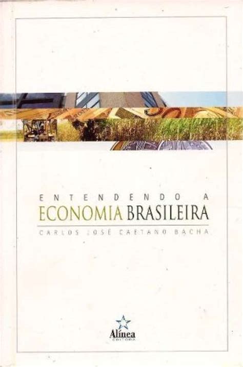 Livro Entendendo A Economia Brasileira Carlos Jose Caetano Bacha