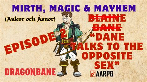 Dane Talks To The Opposite Sex Mirth Magic Mayhem Ep02