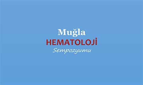 Mu La Hematoloji Sempozyumu Hipokratist Sa L K Ansiklopedisi