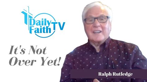 The Lord Is Still In Charge Ralph Rutledge Daily Faith Tv Clips