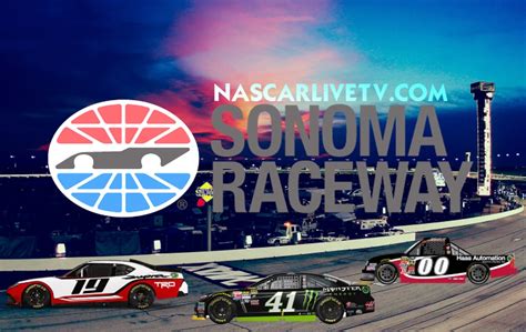 Sonoma Raceway Live | Nascar Live TV Track