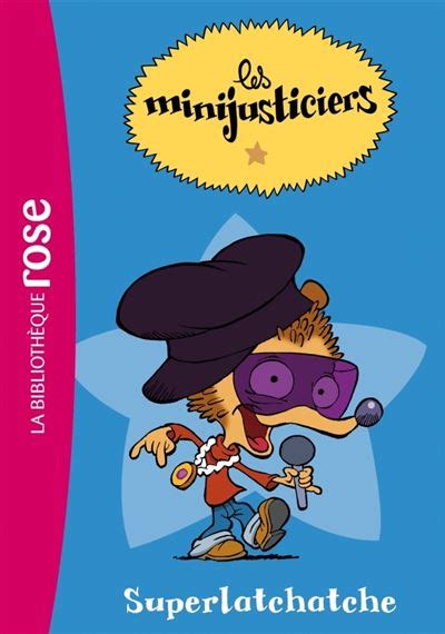 Les Minijusticiers Tome 1 Les Minijusticiers 01 Superlatchatche