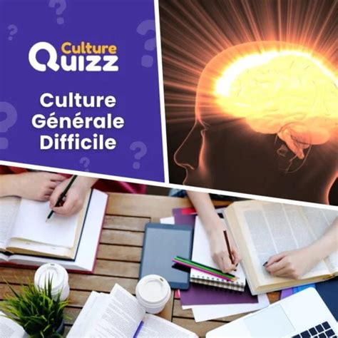 Quiz Culture G N Rale Difficile Culture G N Rale Niveau