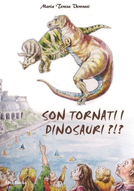 Sono Tornati I Dinosauri By Maria Teresa Veronesi EBook Barnes