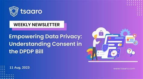 Empowering Data Privacy Understanding Consent In The Dpdp Bill