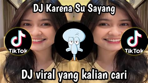 Dj Karena Su Sayang Viral Dj Tiktok Terbaru 2023 Youtube