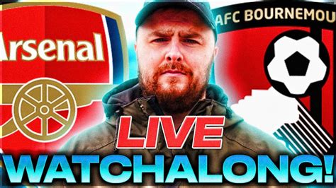 Arsenal V Bournemouth Live Premier League Watchalong Youtube