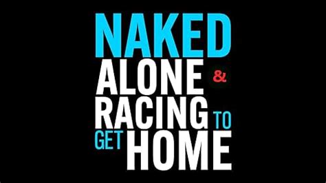 Naked Alone And Racing To Get Home Tv Series Episode List Imdb