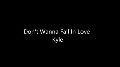 Kyle Don T Wanna Fall In Love [lyrics] Youtube