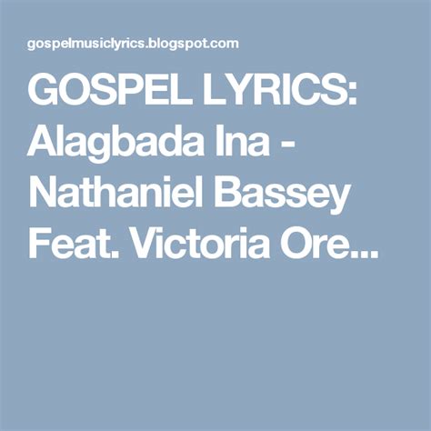 GOSPEL LYRICS: Alagbada Ina - Nathaniel Bassey Feat. Victoria Ore... | This is gospel lyrics ...