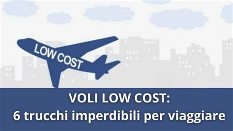 Voli Low Cost Trucchi Imperdibili Per Ottenere Il Massimo Risparmio