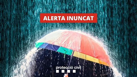 Desactivada La Alerta Inuncat Tras Las Intensas Lluvias Durante La