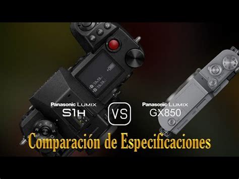 Panasonic Lumix S H Vs Panasonic Lumix Gx Una Comparaci N De