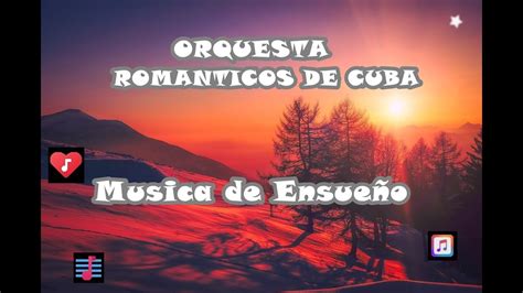 Orquesta Romanticos de Cuba Musica de Ensueño YouTube