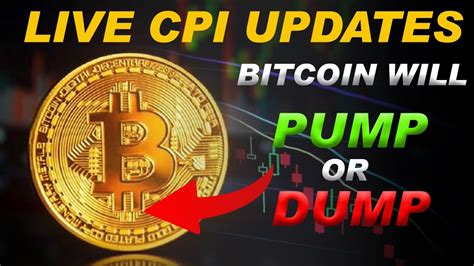 LIVE CPI UPDATES BITCOIN PUMP OR DUMP BITCOIN LIVE UPDATES BTC