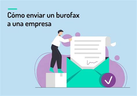 Cómo enviar un burofax a una empresa guía completa en España