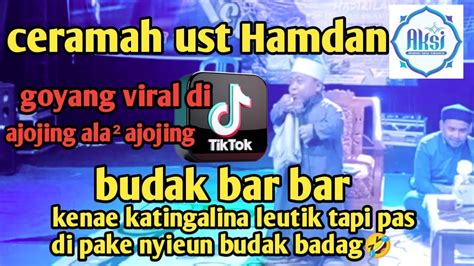 Ustadz Hamdan Aksi Indosiar Ceramah Sambil Goyang Lagu Ajojing Viral Di