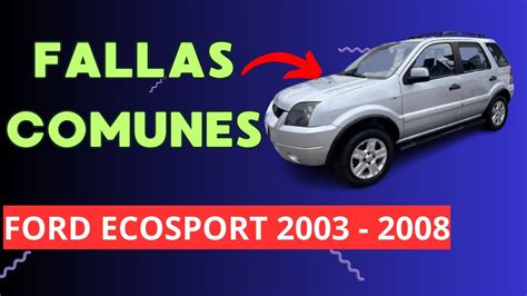 FALLAS COMUNES Ford Ecosport 2003 2008 Explicación Completa YouTube