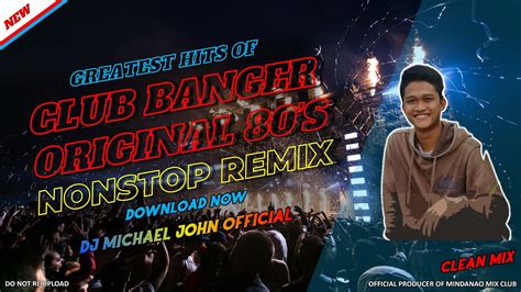 GREATEST HITS OF CLUB BANGER ORIGINAL MIX 80 S NONSTOP REMIX DJ