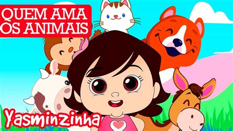 Yasminzinha Quem Ama Os Animais M Sica Gospel Infantil Desenho