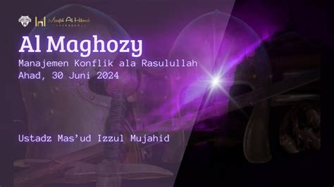 Al Maghozy 30 06 24 Bersama Ustadz Mas Ud Izzul Mujahid YouTube