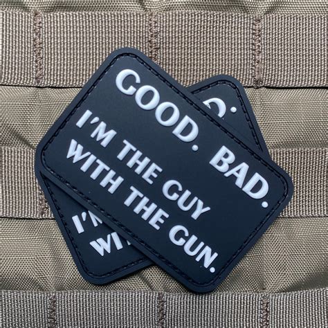 Good Bad Im The Guy With The Gun Morale Patch Violent Little