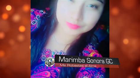 Marimba Sonora Gc Vol 25 Me Robaste El Alma YouTube Music