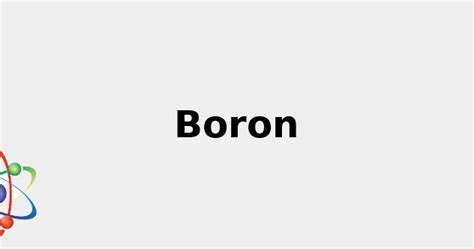 Atomic Number of Boron + Info, Color, Uses and more... 2022