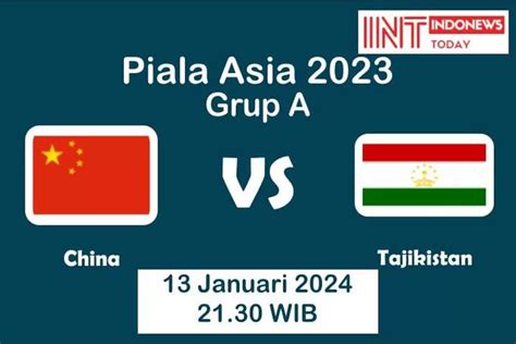 Jelang Duel Grup A Piala Asia 2023 Antara China Vs Tajikistan Berikut