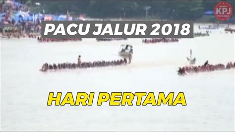 Pacu Jalur 2018 Hari Pertama Di Teluk Kuantan YouTube