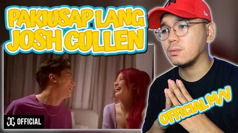 This Mv Has A Deeper Meaning Reacts To Josh Cullen Pakiusap Lang