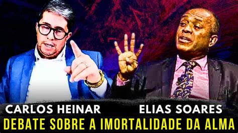 Reagindo Ao Debate Entre Carlos Heinar E O Pr Elias Soares