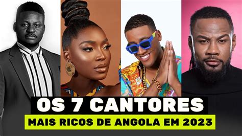 OS 7 CANTORES ANGOLANOS MAIS RICOS DE ANGOLA EM 2023 YouTube