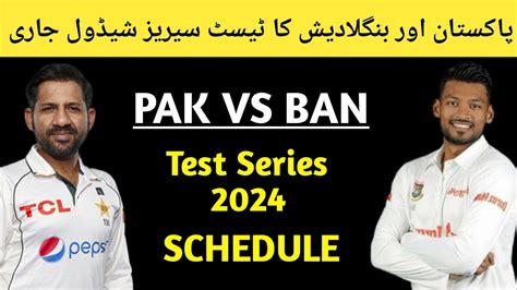 Pakistan Vs Bangladesh Test Series Schedule Pak Vs Ban Test